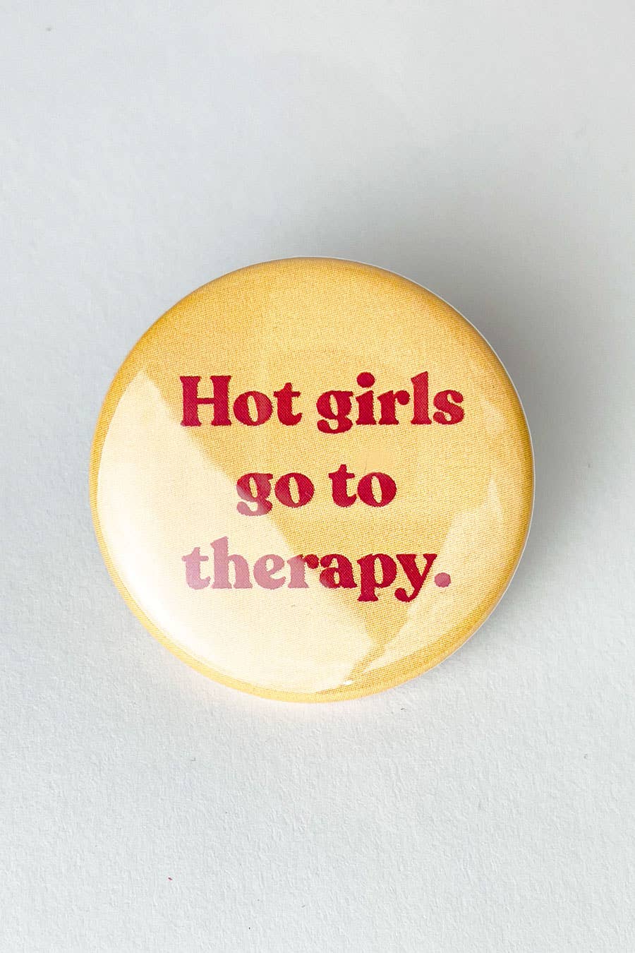 Hot Girls Go To Therapy Button
