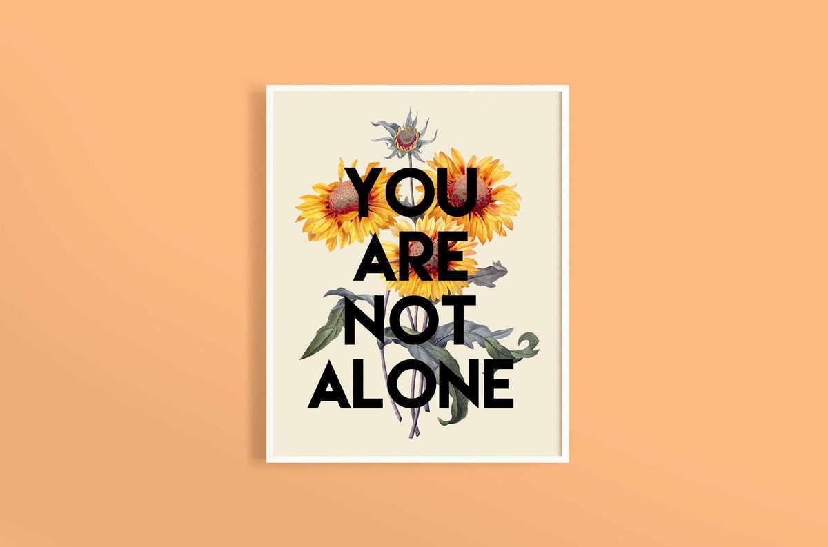 You Are Not Alone Print |  Mental Health Art | Quotes