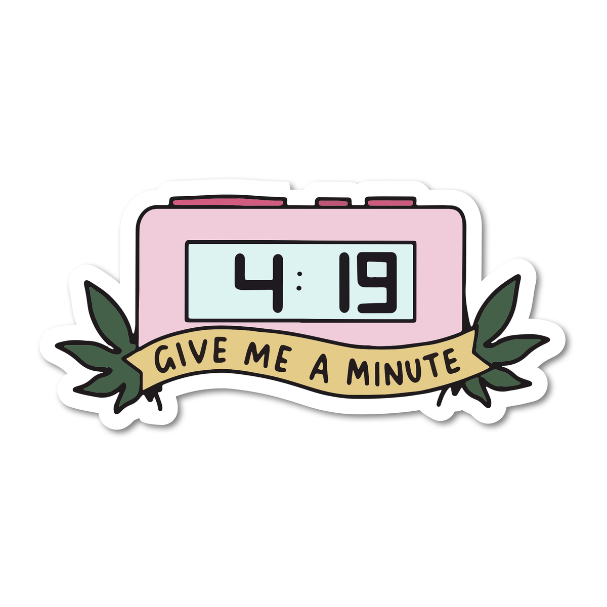 4:19 On The Clock, Gimme a Minute  Stoner Sticker