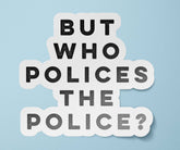 Who Policies the Police Sticker | F12 | ACAB | Black Lives Matter Sticker | #BlackLivesMatter Decal | BLM