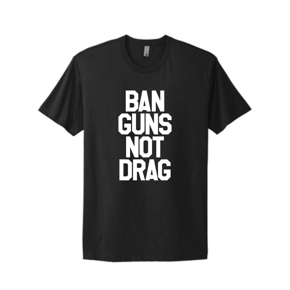 Ban Guns Not Drag T-Shirt