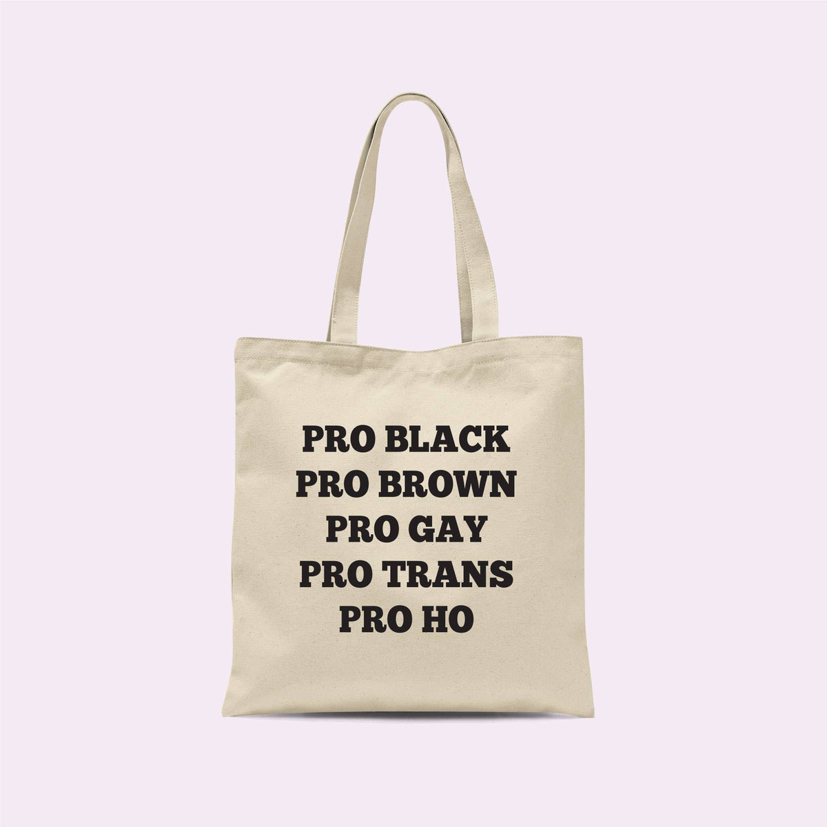 Pro Black Pro Brown Pro Gay Pro Trans Pro Ho Funny Tote Bag