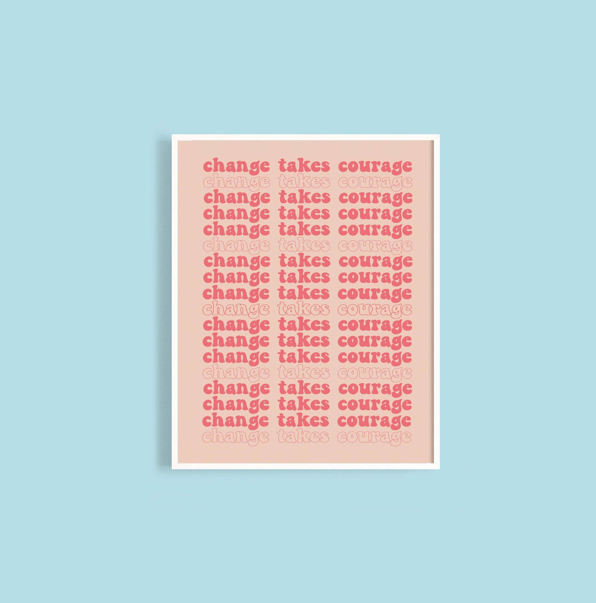 Change Takes Courage Print | Mental Health Print