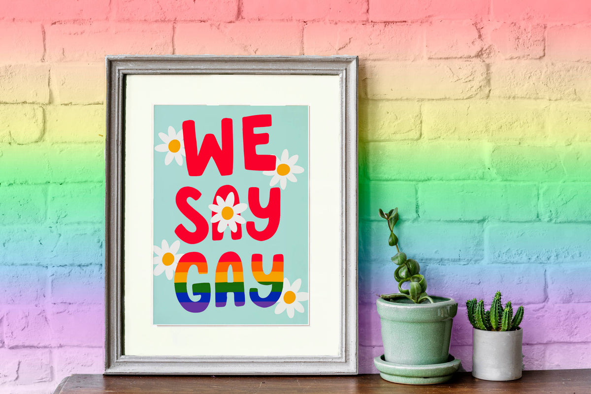 We Say Gay Print