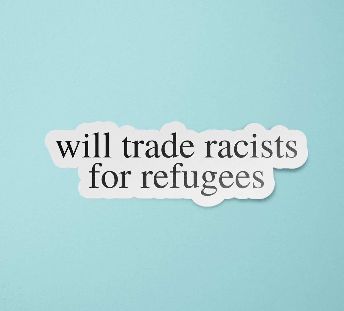 Will Trade Racists for Immigrants Sticker | Racism Stickers | BLM | Latinx